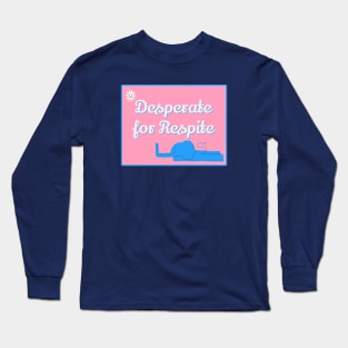 Despite for Respite Long Sleeve T-Shirt